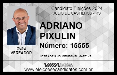 Candidato ADRIANO PIXULIN 2024 - JÚLIO DE CASTILHOS - Eleições