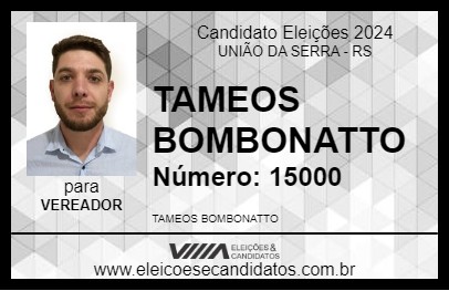 Candidato TAMEOS BOMBONATTO 2024 - UNIÃO DA SERRA - Eleições