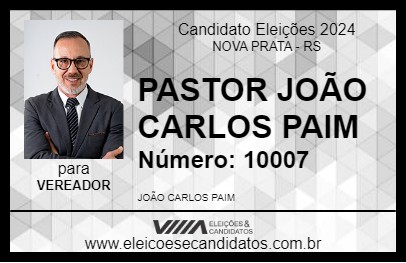 Candidato PASTOR JOÃO CARLOS PAIM 2024 - NOVA PRATA - Eleições