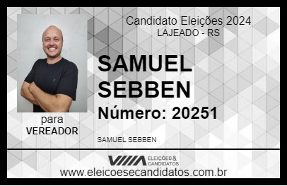 Candidato SAMUEL SEBBEN 2024 - LAJEADO - Eleições