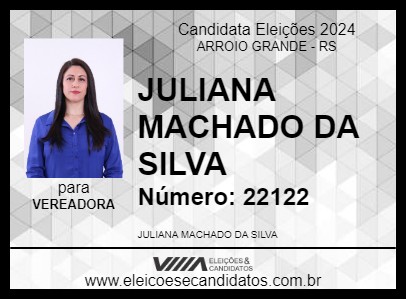 Candidato JULIANA MACHADO DA SILVA 2024 - ARROIO GRANDE - Eleições