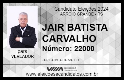 Candidato JAIR BATISTA CARVALHO 2024 - ARROIO GRANDE - Eleições