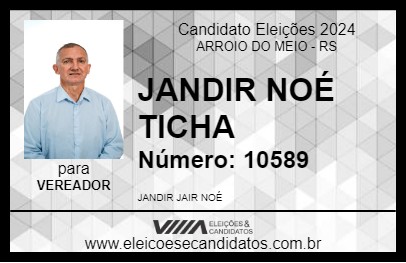 Candidato JANDIR NOÉ TICHA 2024 - ARROIO DO MEIO - Eleições