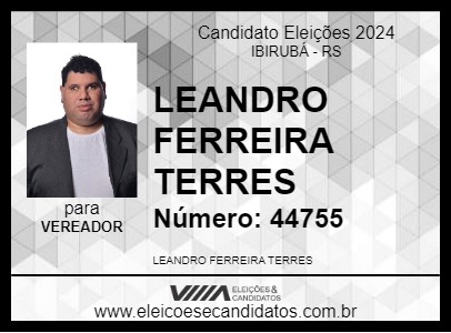 Candidato LEANDRO FERREIRA TERRES 2024 - IBIRUBÁ - Eleições