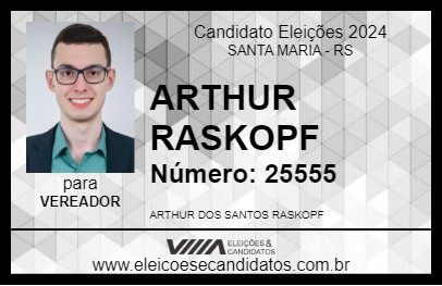 Candidato ARTHUR RASKOPF 2024 - SANTA MARIA - Eleições