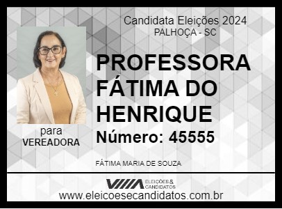 Candidato PROFESSORA FÁTIMA DO HENRIQUE 2024 - PALHOÇA - Eleições