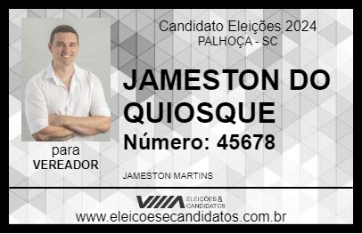 Candidato JAMESTON DO QUIOSQUE 2024 - PALHOÇA - Eleições