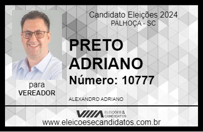 Candidato PRETO ADRIANO 2024 - PALHOÇA - Eleições