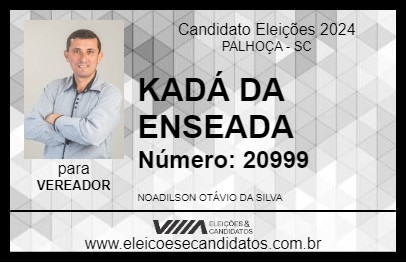 Candidato KADÁ DA ENSEADA 2024 - PALHOÇA - Eleições