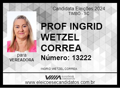 Candidato PROF INGRID WETZEL CORREA 2024 - TIMBÓ - Eleições