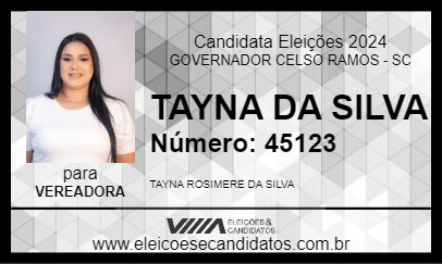 Candidato TAYNA DA SILVA 2024 - GOVERNADOR CELSO RAMOS - Eleições