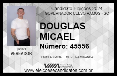 Candidato DOUGLAS MICAEL 2024 - GOVERNADOR CELSO RAMOS - Eleições