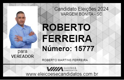 Candidato ROBERTO FERREIRA 2024 - VARGEM BONITA - Eleições