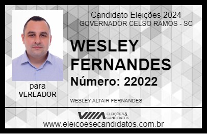 Candidato WESLEY FERNANDES 2024 - GOVERNADOR CELSO RAMOS - Eleições