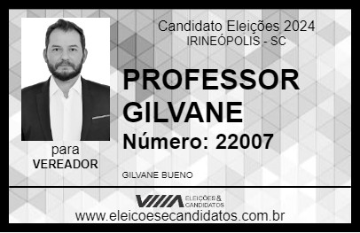 Candidato PROFESSOR GILVANE 2024 - IRINEÓPOLIS - Eleições