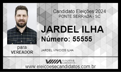 Candidato JARDEL ILHA 2024 - PONTE SERRADA - Eleições