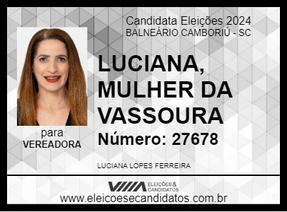 Candidato LUCIANA, MULHER DA VASSOURA 2024 - BALNEÁRIO CAMBORIÚ - Eleições