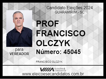 Candidato PROF FRANCISCO OLCZYK 2024 - GUARAMIRIM - Eleições