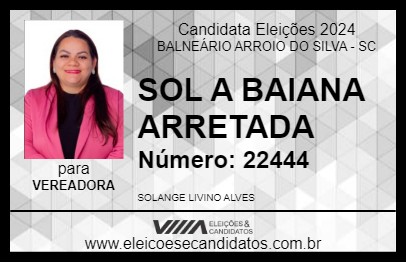 Candidato SOL A BAIANA ARRETADA 2024 - BALNEÁRIO ARROIO DO SILVA - Eleições