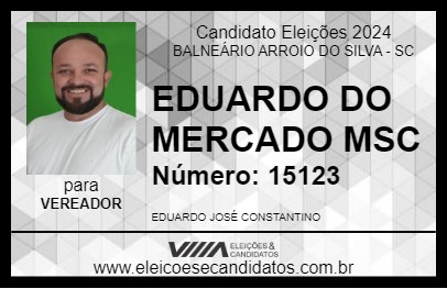 Candidato EDUARDO DO MERCADO MSC 2024 - BALNEÁRIO ARROIO DO SILVA - Eleições