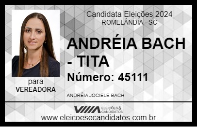 Candidato ANDRÉIA BACH - TITA 2024 - ROMELÂNDIA - Eleições