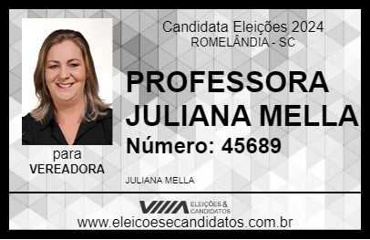 Candidato PROFESSORA JULIANA MELLA 2024 - ROMELÂNDIA - Eleições