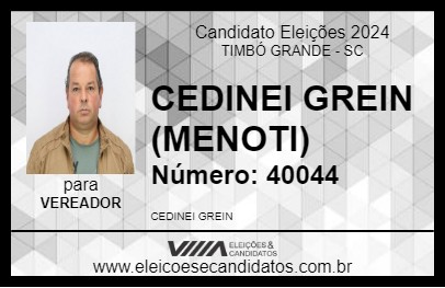 Candidato CEDINEI GREIN (MENOTI) 2024 - TIMBÓ GRANDE - Eleições