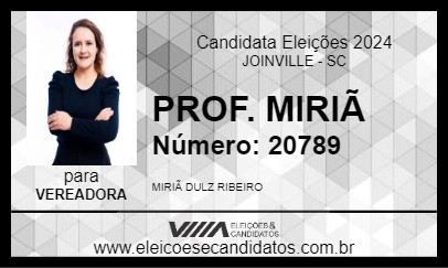 Candidato PROF. MIRIÃ 2024 - JOINVILLE - Eleições