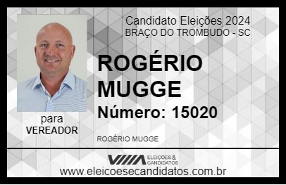 Candidato ROGÉRIO MUGGE 2024 - BRAÇO DO TROMBUDO - Eleições