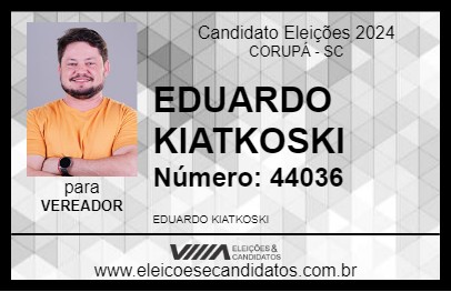 Candidato EDUARDO KIATKOSKI 2024 - CORUPÁ - Eleições