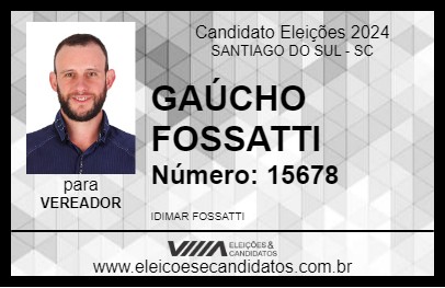 Candidato GAÚCHO FOSSATTI 2024 - SANTIAGO DO SUL - Eleições