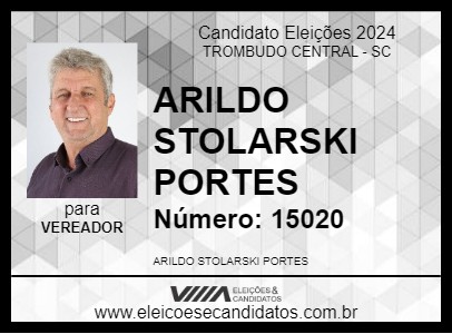 Candidato ARILDO STOLARSKI PORTES 2024 - TROMBUDO CENTRAL - Eleições