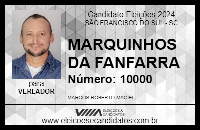 Candidato MARQUINHOS DA FANFARRA 2024 - SÃO FRANCISCO DO SUL - Eleições