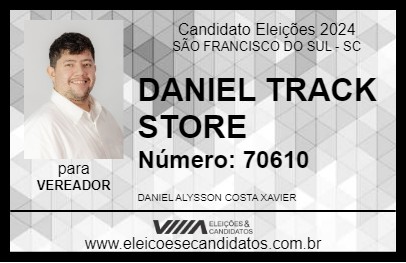 Candidato DANIEL TRACK STORE 2024 - SÃO FRANCISCO DO SUL - Eleições