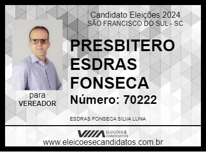 Candidato PRESBITERO ESDRAS FONSECA 2024 - SÃO FRANCISCO DO SUL - Eleições