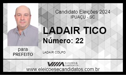 Candidato LADAIR TICO 2024 - IPUAÇU - Eleições