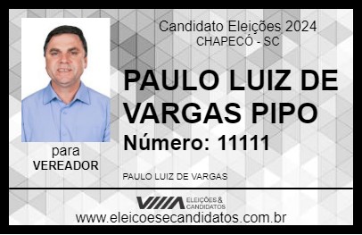 Candidato PAULO LUIZ DE VARGAS PIPO 2024 - CHAPECÓ - Eleições