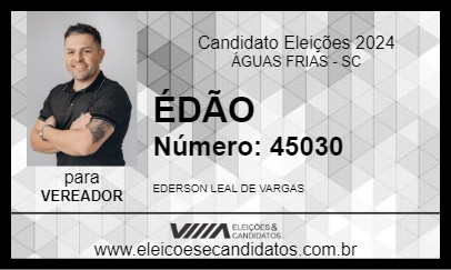 Candidato ÉDÃO 2024 - ÁGUAS FRIAS - Eleições