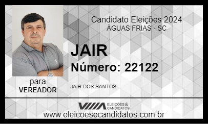 Candidato JAIR 2024 - ÁGUAS FRIAS - Eleições