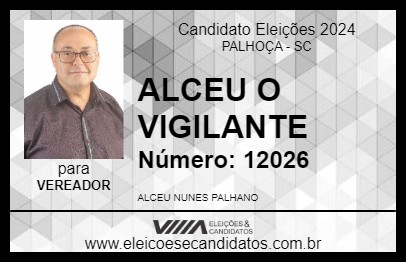 Candidato ALCEU O VIGILANTE 2024 - PALHOÇA - Eleições