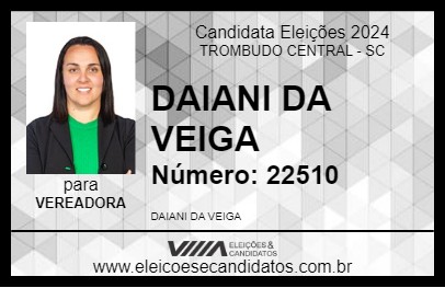 Candidato DAIANI DA VEIGA 2024 - TROMBUDO CENTRAL - Eleições