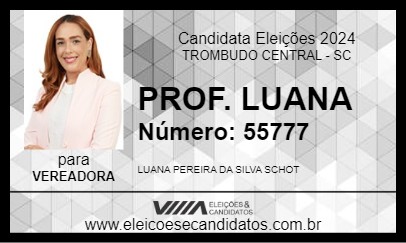 Candidato PROF. LUANA 2024 - TROMBUDO CENTRAL - Eleições