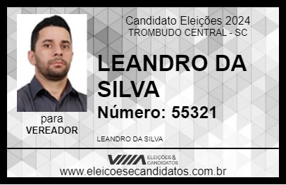 Candidato LEANDRO DA SILVA 2024 - TROMBUDO CENTRAL - Eleições