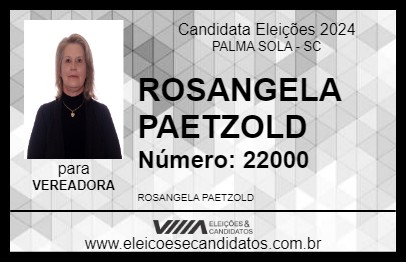 Candidato ROSANGELA PAETZOLD 2024 - PALMA SOLA - Eleições