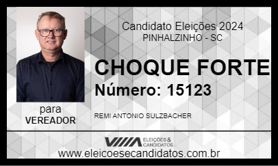 Candidato CHOQUE FORTE 2024 - PINHALZINHO - Eleições