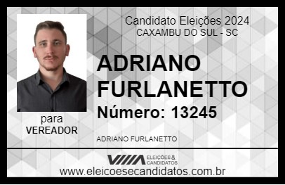 Candidato ADRIANO FURLANETTO 2024 - CAXAMBU DO SUL - Eleições