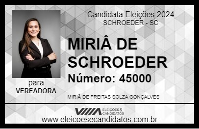 Candidato MIRIÂ DE SCHROEDER 2024 - SCHROEDER - Eleições