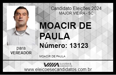 Candidato MOACIR DE PAULA 2024 - MAJOR VIEIRA - Eleições