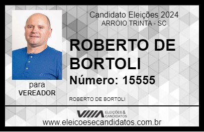 Candidato ROBERTO DE BORTOLI 2024 - ARROIO TRINTA - Eleições