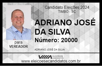 Candidato ADRIANO JOSÉ DA SILVA 2024 - TIMBÓ - Eleições